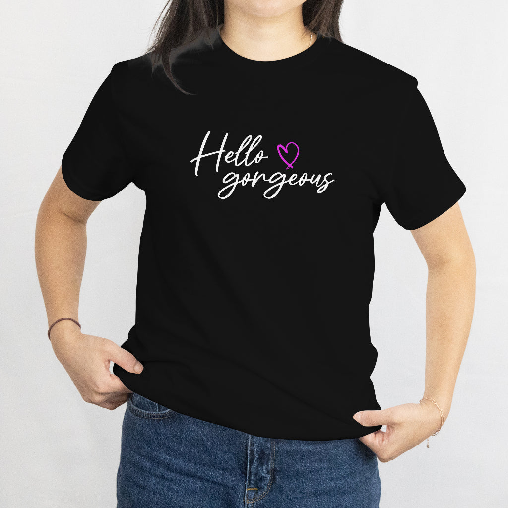 Hello Gorgeous Unisex T-Shirt