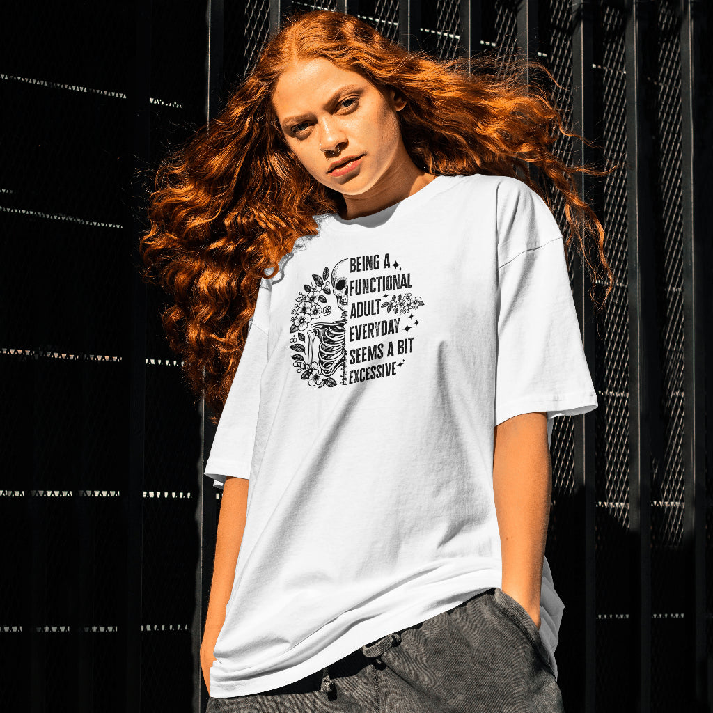 Being A Functional Adult Is Excessive Unisex T-Shirt