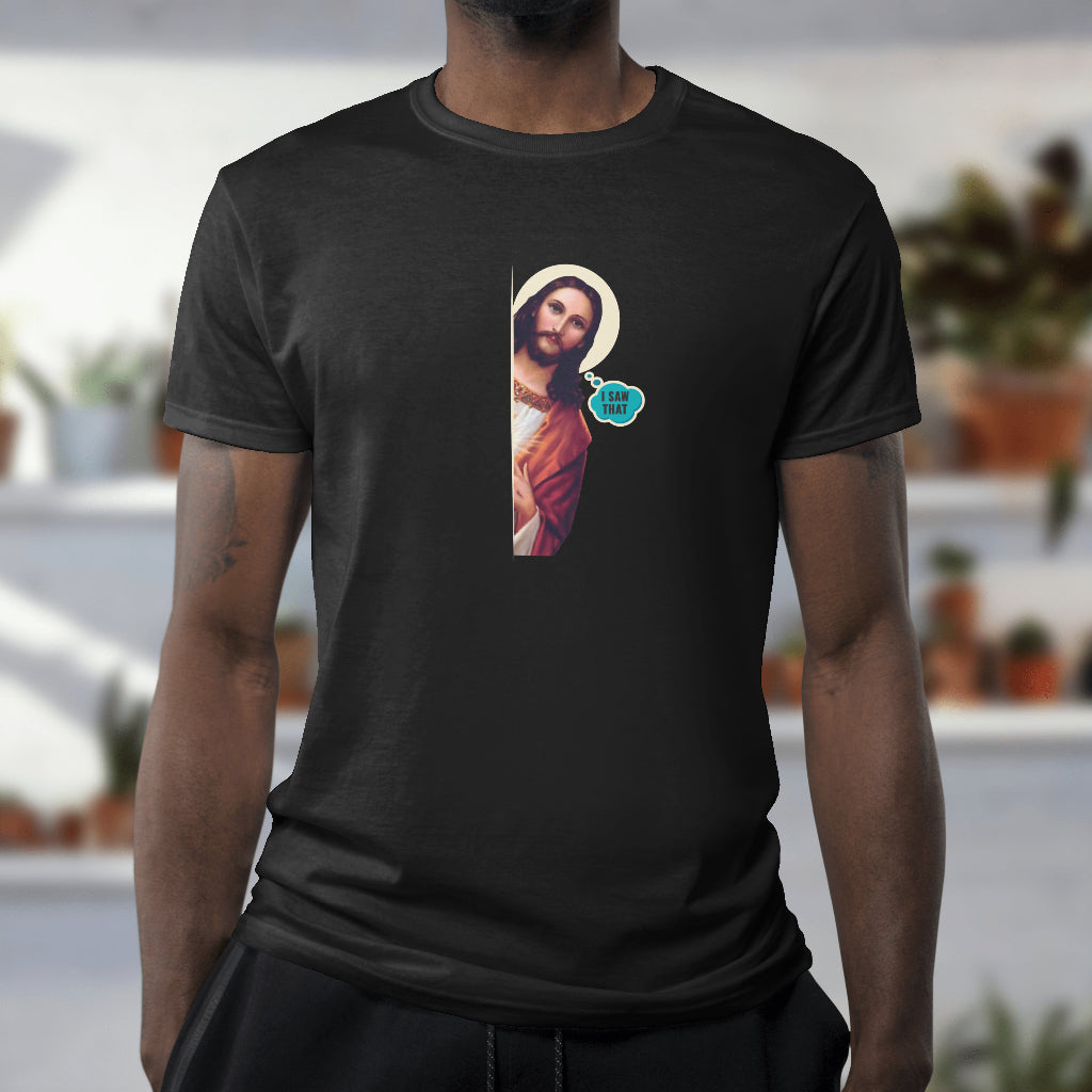 I Saw That! Unisex T-Shirt