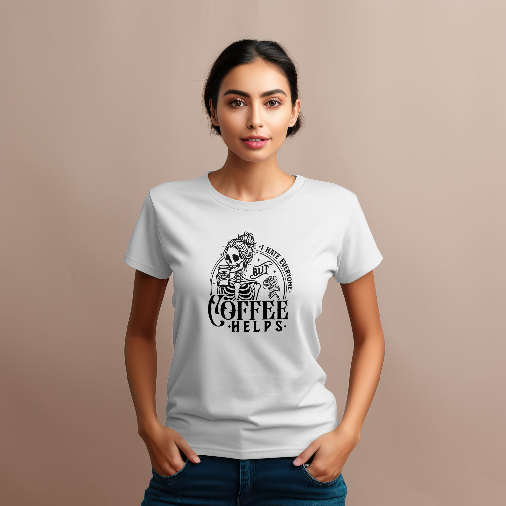 I Hate Everyone Coffee Helps Women's T Shirt
