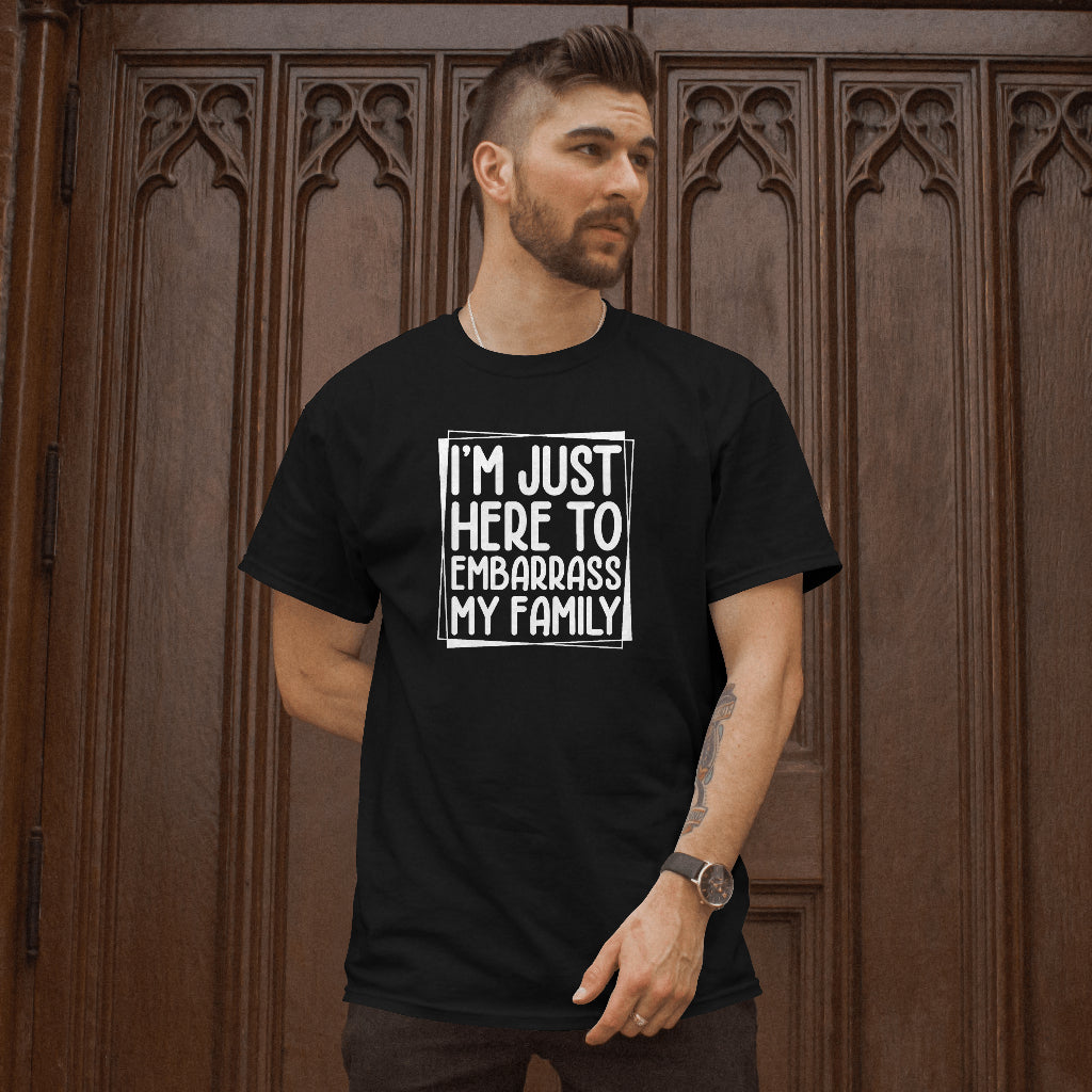 I'm Just Here to Embarrass My Family Unisex T-Shirt