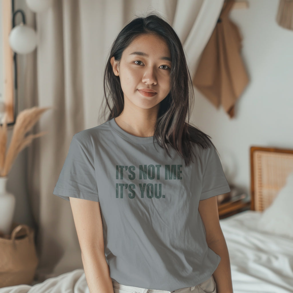 It's Not Me, It's You Unisex T-Shirt