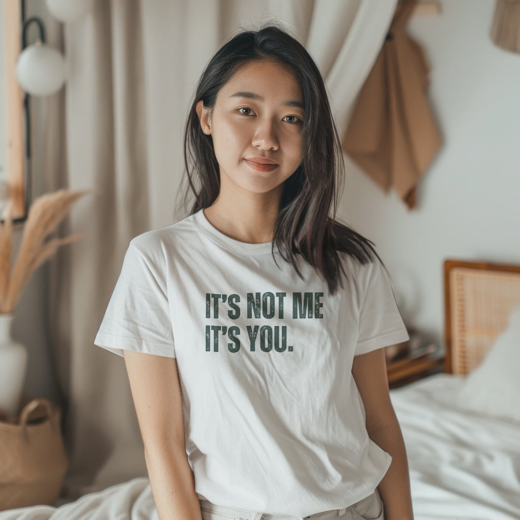 It's Not Me, It's You Unisex T-Shirt