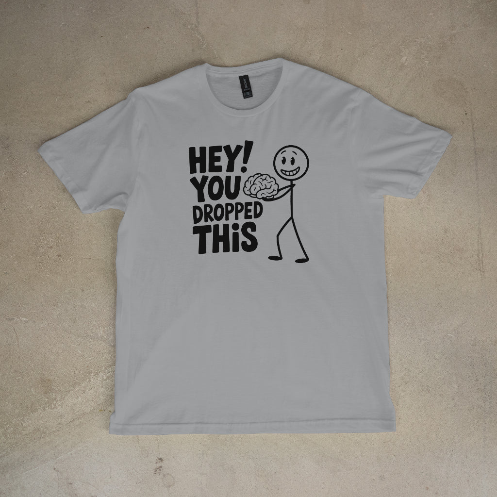 Hey! You Dropped This Unisex T-Shirt