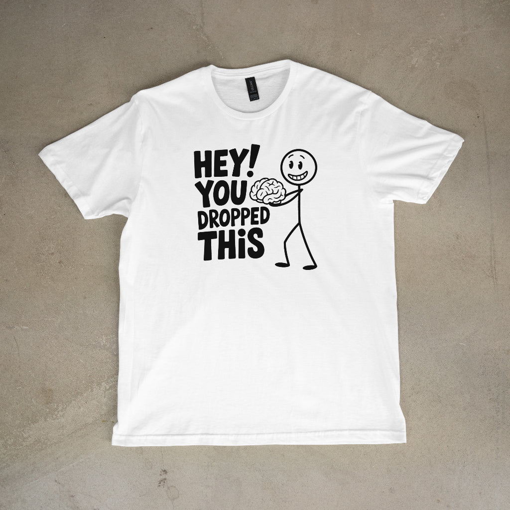 Hey! You Dropped This Unisex T-Shirt