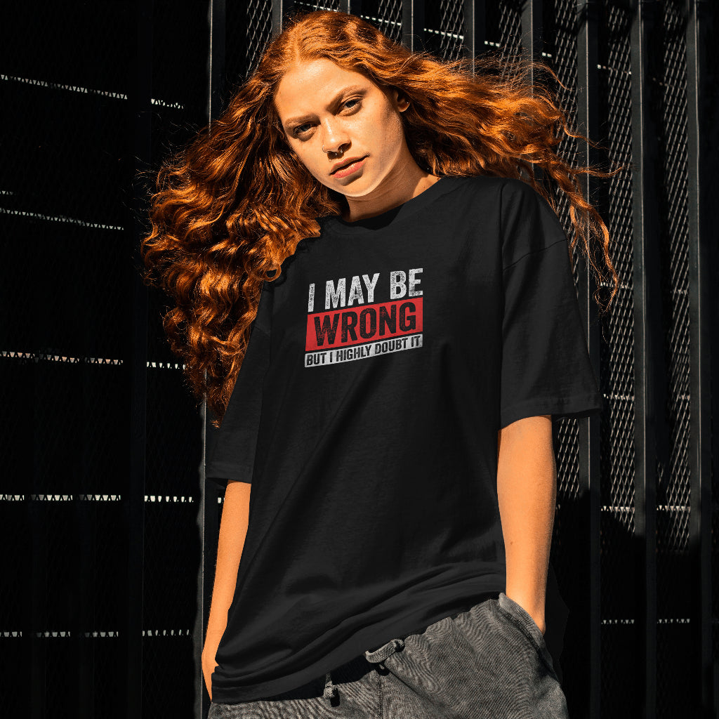 I May Be Wrong Unisex T-Shirt