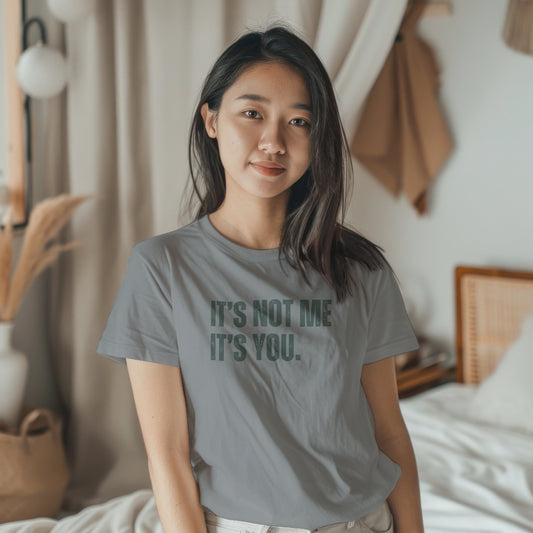 It's Not Me, It's You Unisex T-Shirt