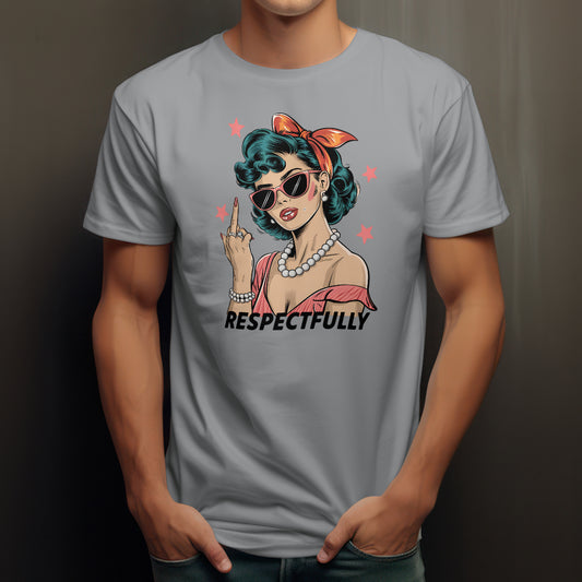 Respectfully F**K You! Unisex T-Shirt