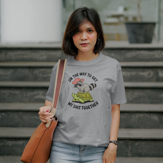 On the Way To Get My Sh*t Together Unisex T-Shirt