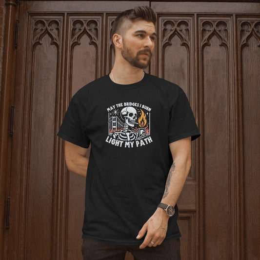 May The Bridges I Burn Light My Path Unisex T-Shirt